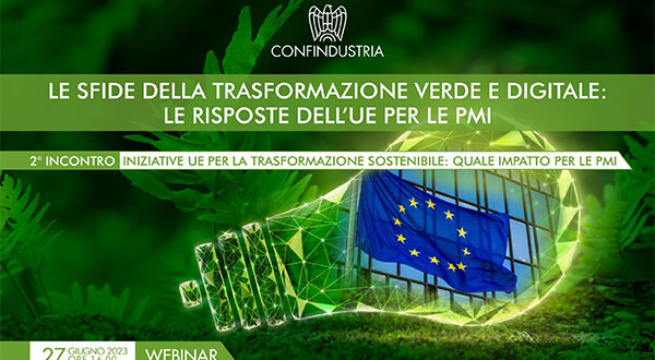 Iniziative UE per la trasformazione sostenibile: quale impatto per le PMI” – Martedì 27 giugno 2023 dalle 16.00 alle 18.00